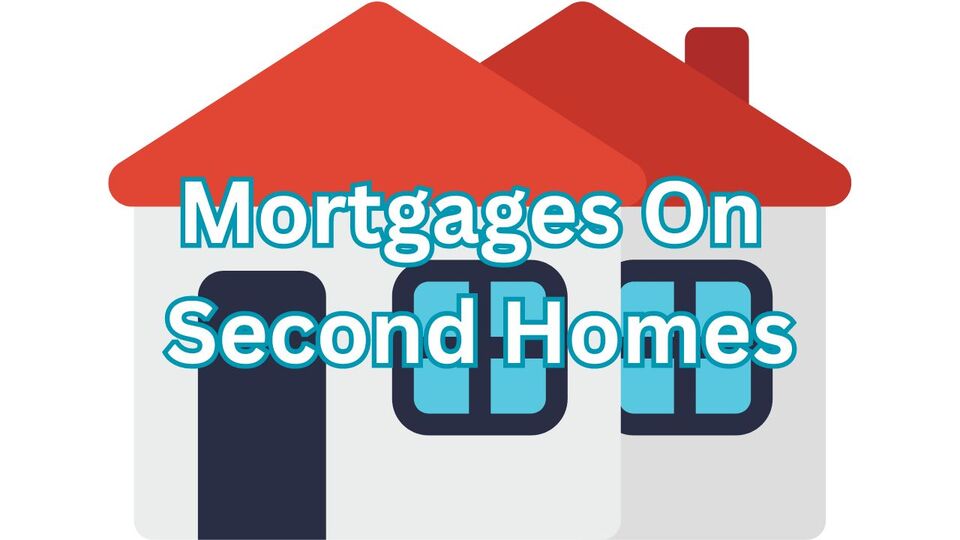 Mortgages On Second Homes