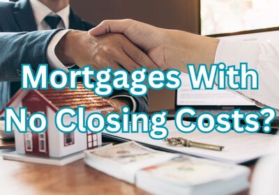 Mortgages With No Closing Cost