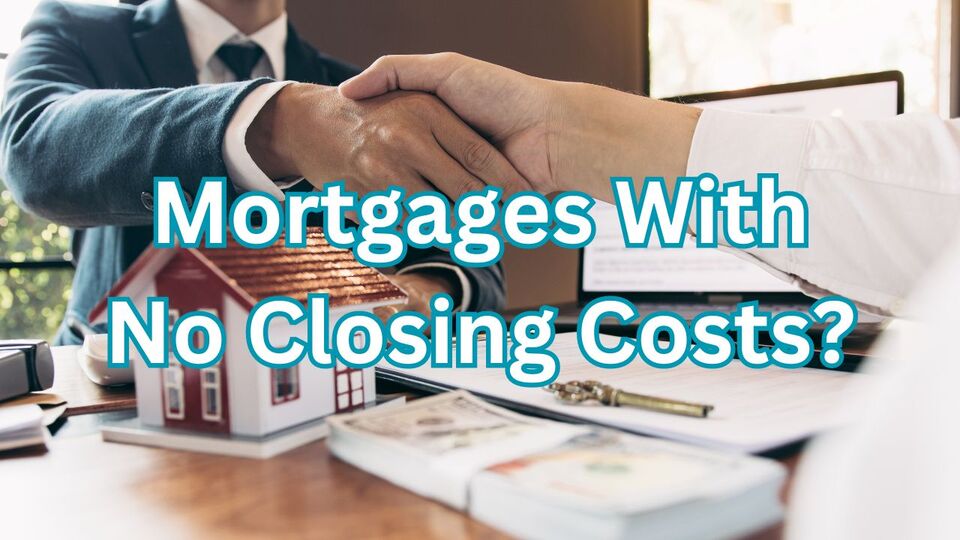 Mortgages With No Closing Cost