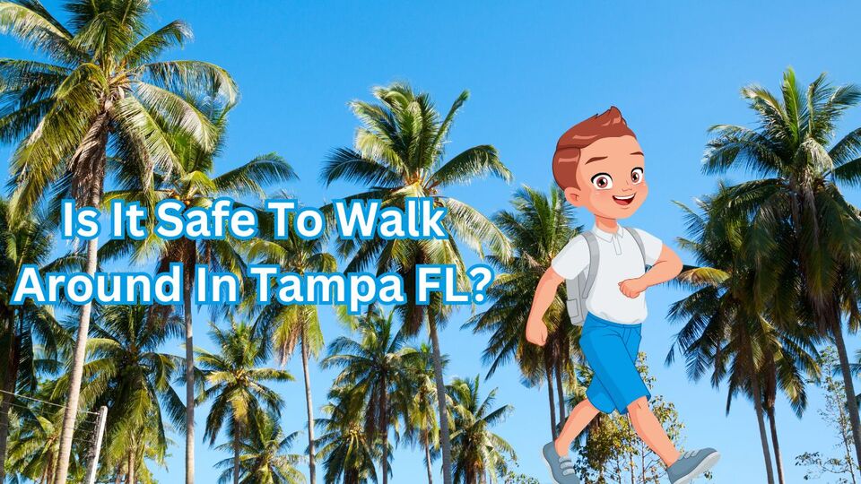 Is Tampa Safe To Walk Around